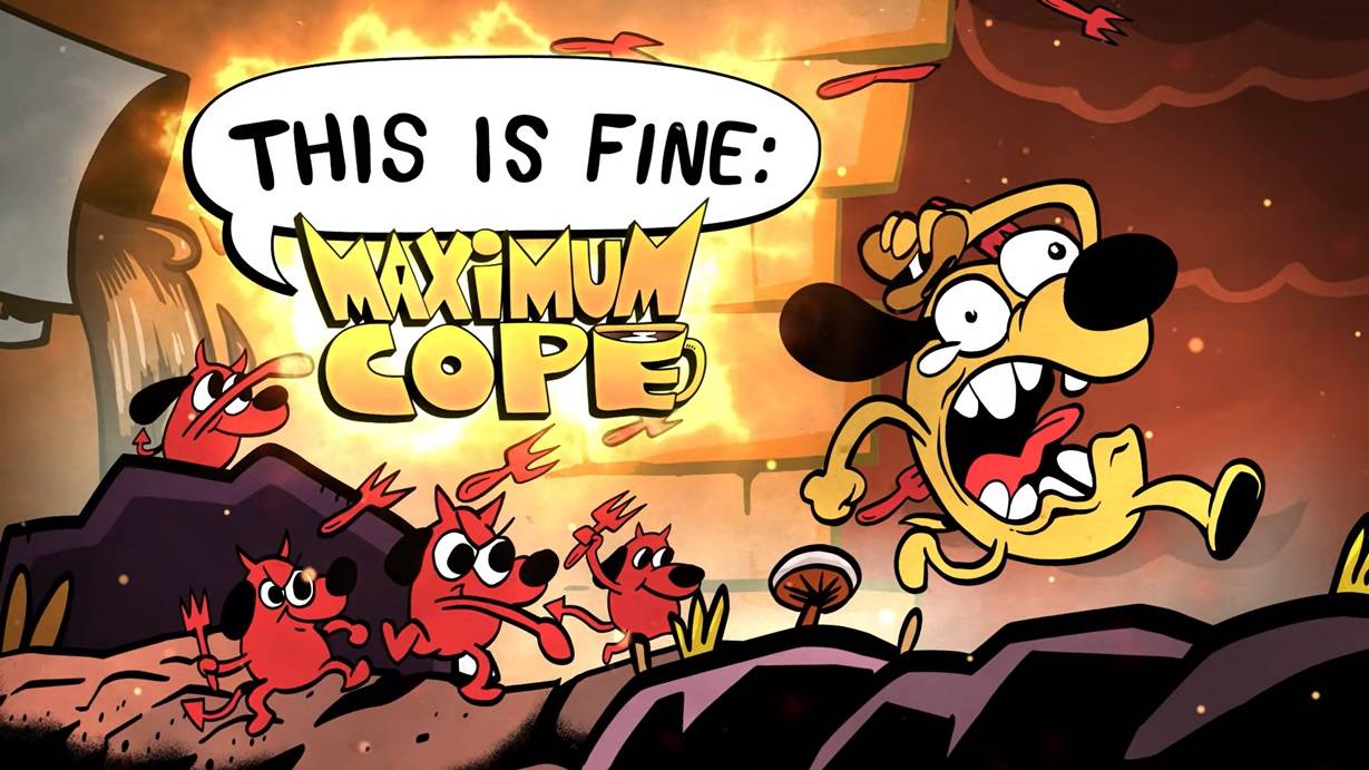 THIS IS FINE: MAXIMUM COPE – EMBRACING THE CHAOS OF A WORLD IN FLAMES
